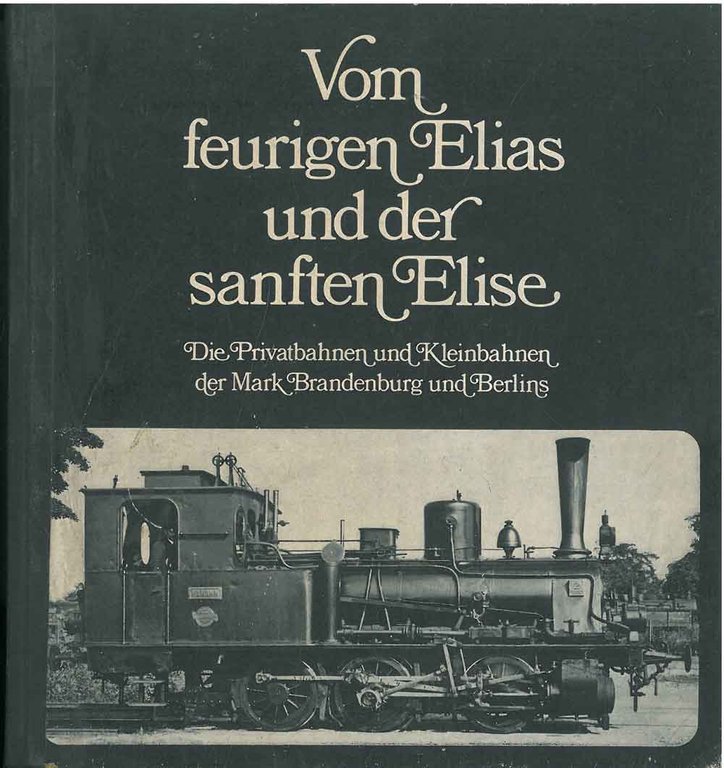 Vom feurigen Elias und del Sanften Elise. Die Privatbahnen und …