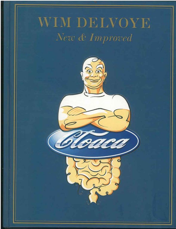 Wim Delvoye, New & Improved : Cloaca. Catalogo della mostra …
