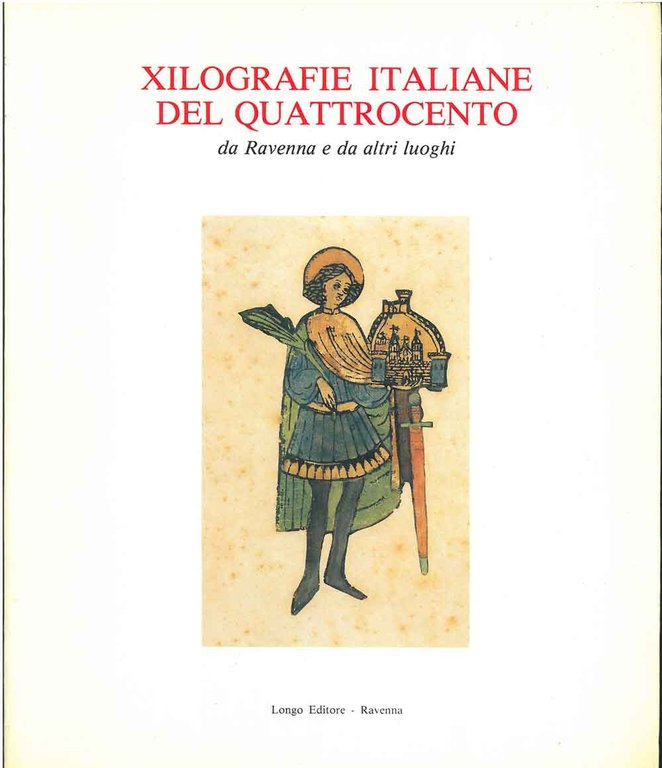 Xilografie italiane del quattrocento da Ravenna e da altri luoghi. …