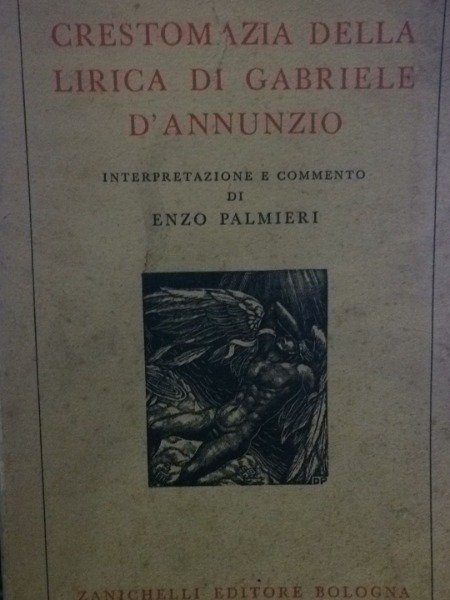 CRESTOMAZIA DELLA LIRICA DI GABRIELE D'ANNUNZIO ENZO PALMIERI ZANICHELLI 1946