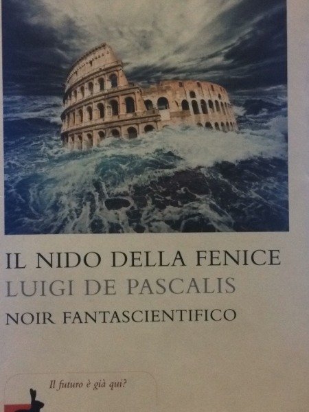 IL NIDO DELLA FENICE LUIGI DE PASCALIS NOIR FANTASCIENTIFICO LA …