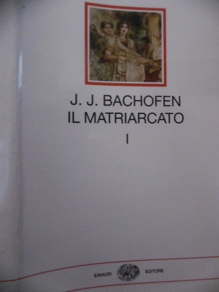 J.J.BACHOFEN IL MATRIARCATO EINAUDI