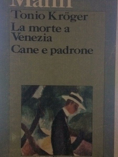 MAN TONIO KROGER LA MORTE A VENEZIA CANE E PADRONE …