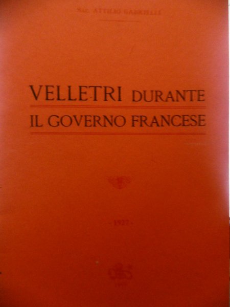 VELLETRI DURANTE IL GOVERNO FRANCESE ATTILIO GABRIELLI