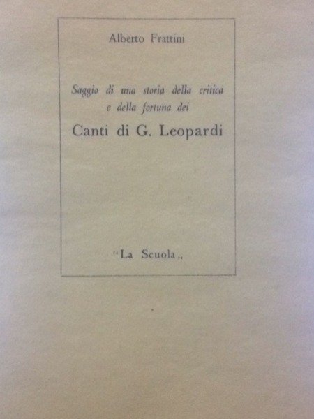 CANTI DI G.LEOPARDI ALBERTO FRATTINI SAGGIO DI UNA STORIA DELLA …