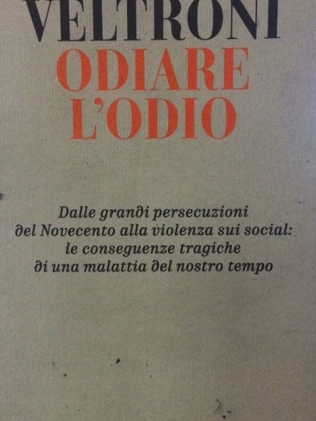 ODIARE L'ODIO - VELTRONI WALTER - Rizzoli