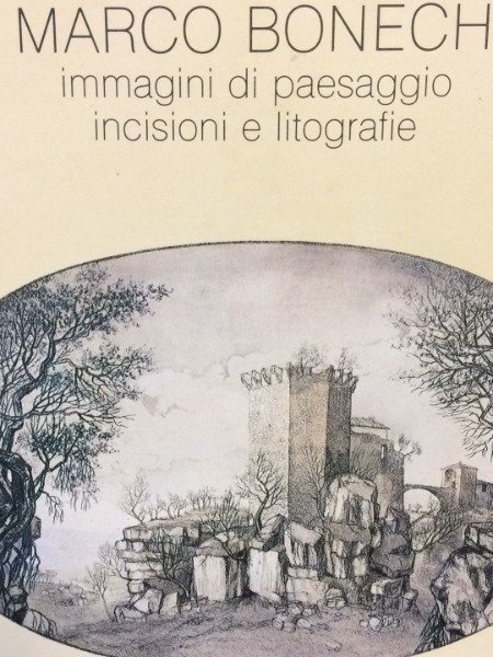 Marco Bonechi Immagini di paesaggio incisioni e litografie di Italo …