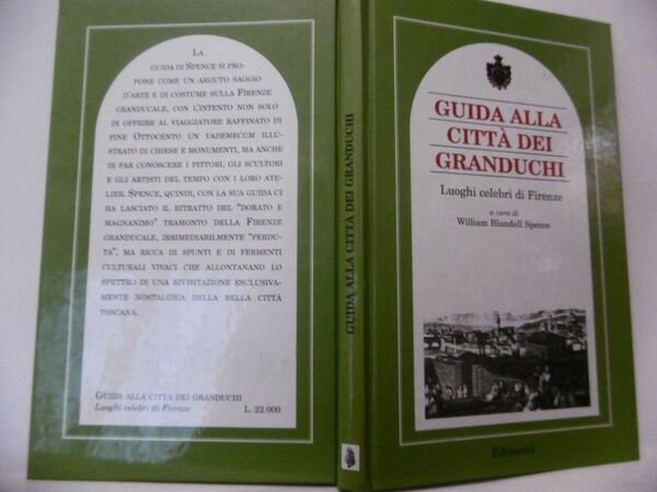 Guida alla citt‡ dei granduchi. Luoghi celebri di Firenze - …