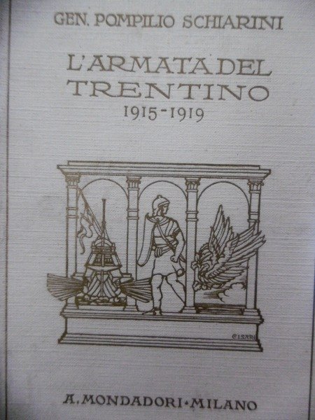 L'ARMATA DEL TRENTINO 1915-1919 GEN.POMPILIO SCHIARINI MONDADORI 1926