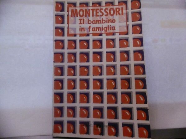 MONTESSORI IL BAMBINO IN FAMIGLIA GLI ELEFANTI SAGGI OPERE DI …