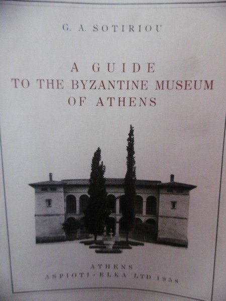 A GUIDE TO THE BYZANTINE MUSEUM OF ATHENS G.A. SOTIRIOU