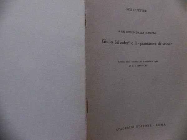 GIGI HUETTER GUIDO SALVADORI E IL PIANTATORE DI CROCI STAERINI …