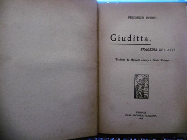 GIUDITTA TRAGEDIA IN 5 ATTI FRIEDRICH HEBBEL CASA EDITRICE 1920