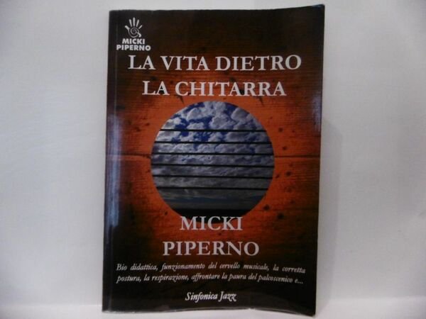 LA VITA DIETRO LA CHITARRA MICKI PIPERNO SINFONIA JAZZ