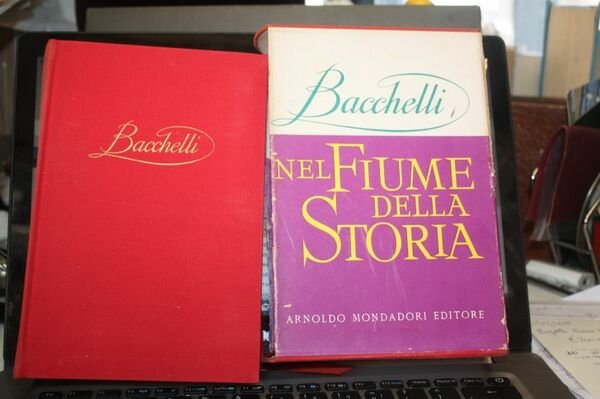 BACCHELLI RICCARDO NEL FIUME DELLA STORIA MONDADORI 1959