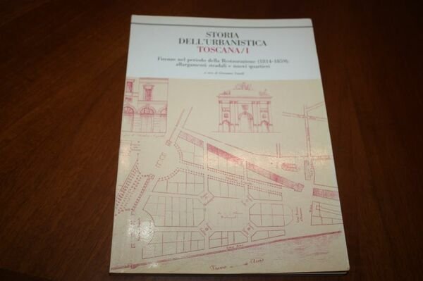 STORIA DELL'URBANISTICA TOSCANA I FIRENZE NEL PERIODO DELLA RESTAURAZIONE 1814 …