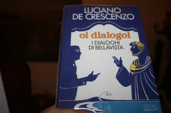 OI DIALOGOI - I DIALOGHI DI BELLAVISTA LUCIANO DE CRESCENZO …