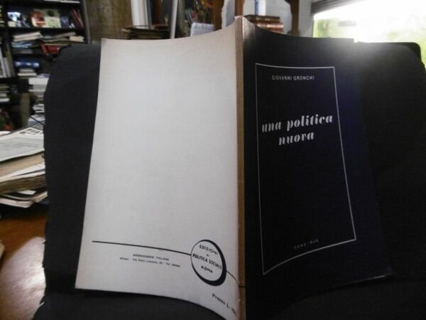 GIOVANNI GRONCHI UNA POLITICA NUOVA ROMA 1955