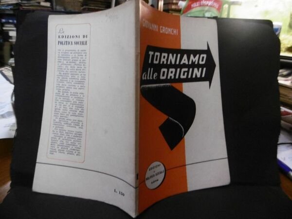 TORNIAMO ALLE ORIGINI GIOVANNI GRONCHI EDIZIONI POLITICA SOCIALE 1952