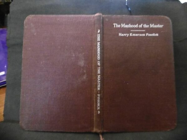 THE MANHOOD OF THE MASTER HARRY EMERSON FOSDICK 1914