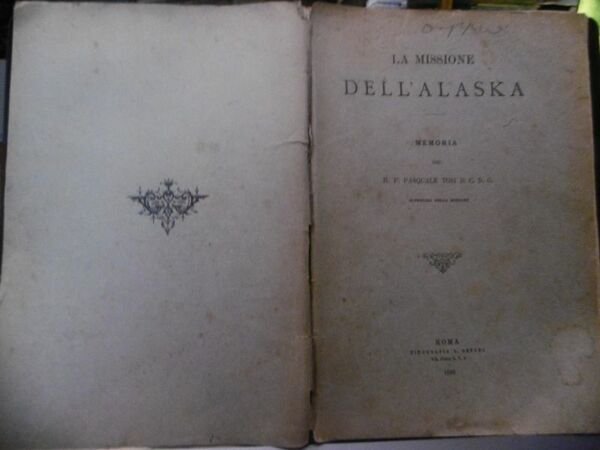 LA MISSIONE DELL'ALASKA MEMORIA R.P.PASQUALE TOSI D.C.D.G. 1893 TIPOGRAFIA 1893