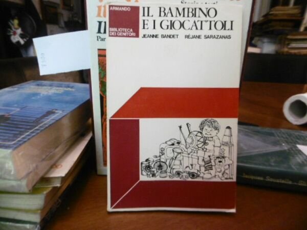 IL BAMBINO E I GIOCAATTOLI JEANNE BANDET REJANE SAZANAS