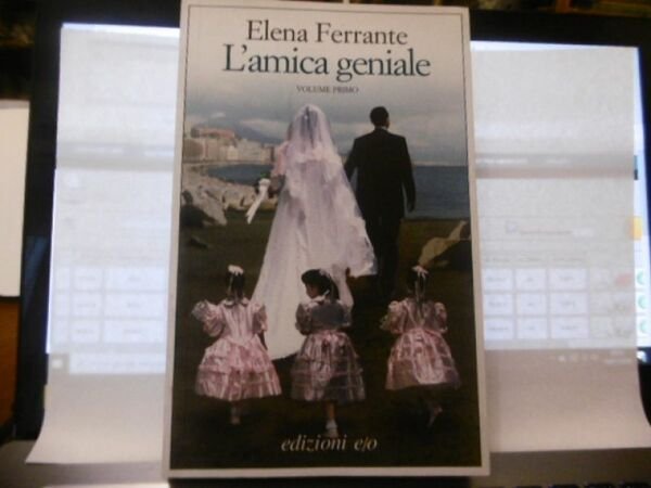 ELENA FERRANTE L'AMICA GENIALE VOLUME PRIMO EDIZIONI 2015