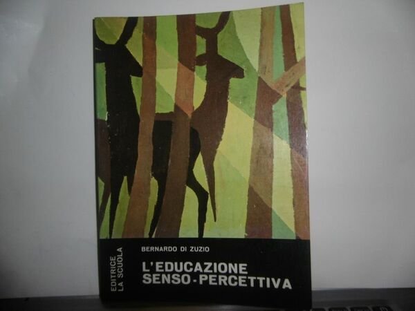 L'EDUCAZIONE SENSO PERCETTIVA BERNARDO DI ZUZIO EDITRICE LA SCUOLA 1971