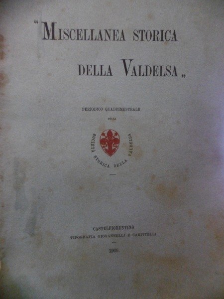 SCRITTI P.A.CHECCUCCI OPERE INEDITE MISCELLANEA STORICA DELLA VALDELSA 1909 FASC.1.