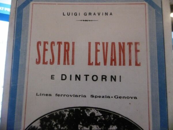 SESTRI LEVANTE E DITORNI LUIGI GRAVINA NUOVA EDITRICE GENOVESE ANASTATICA …