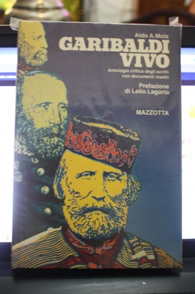 ALDO A.MOLA:GARIBALDI VIVO.MAZZOTTA.MAGGIO 1982.PREF.LELIO LAGORIO