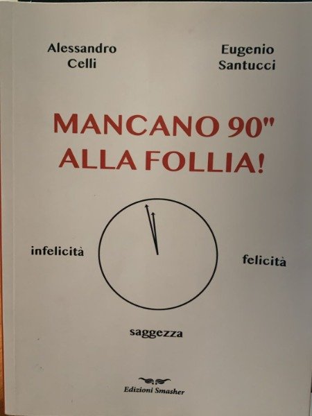 Alessandro Celli / Santucci Eugenio - Mancano 90' Alla Follia | Immagine Gallery 2