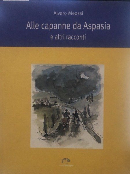 ALLE CAPANNE DA ASPASIA ALVARO MEOSSI