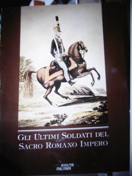 GLI ULTIMI SOLDATI DEL SACRO ROMANO IMPERO RIVISTA MILITARE 1987