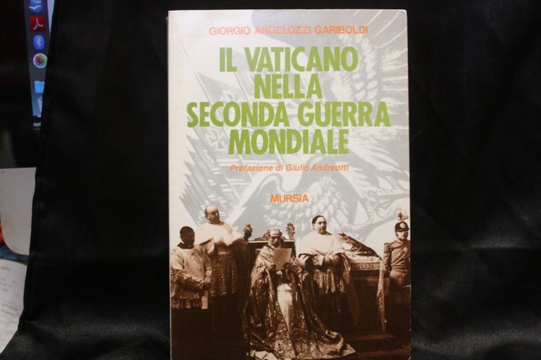 ANGELOZZI GARIBOLDI, GIORGIO IL VATICANO NELLA SECONDA GUERRA MONDIALE. PREFAZIONE …