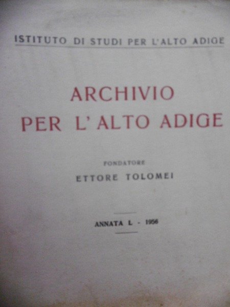 ARCHIVIO PER L'ALTO ADIGE ETTORE TOLOMEI ANNATA 1956