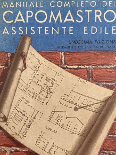 ASTRUA GIUSEPPE MANUALE COMPLETO DEL CAPOMASTRO ASSISTENTE EDILE HOEPLI 1958HOEPLI, …