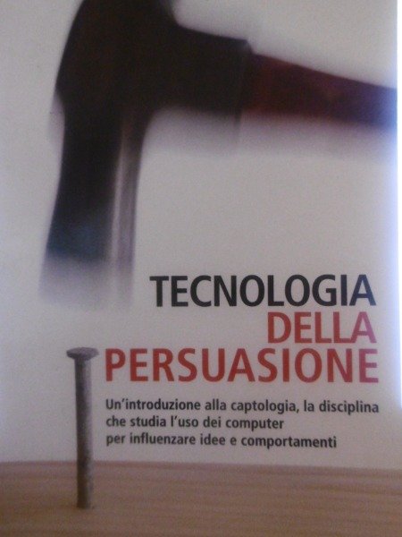 b.j.fogg tecnologia della persuasione