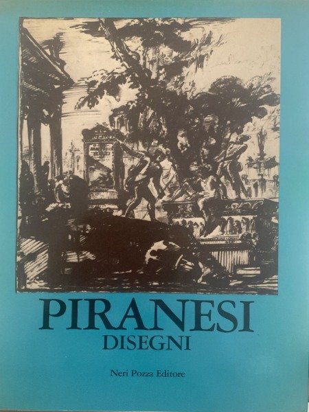 BETTAGNO, ALESSANDRO (A CURA DI) DISEGNI DI GIAMBATTISTA PIRANESI A …