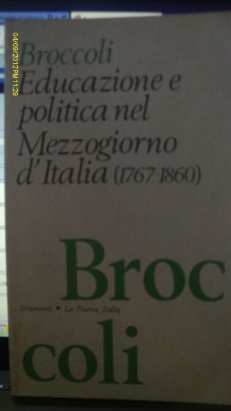 BROCCOLI EDUCASIONE E POLITICA NEL MEZZOGIORNO D'ITALIA 1767 1860 BROCCOLI …