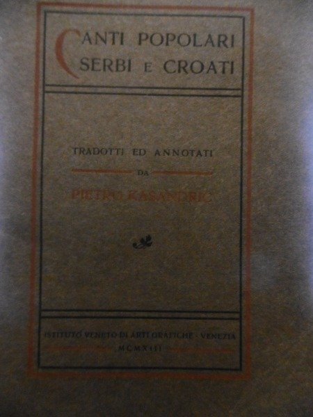 CANTI POPOLARI SERBI E CROATI PIETRO KASANDRIC 1913 ARTI GRAFICHE …