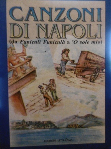 CANZONI DI NAPOLI DA FUNICULI' FUNICULA' A O' SOLE MIO …