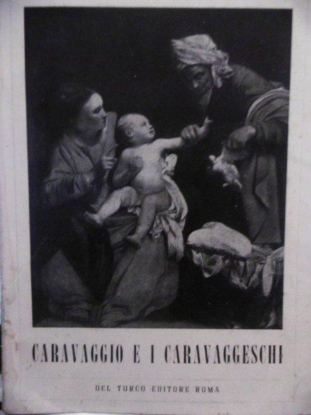 CARAVAGGIO E I CARAVAGGESCHI CATALOGO NOLFO CARPEGNA DEL TURCO EDITORE