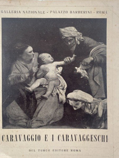 CARAVAGGIO E I CARAVAGGESCHI DEL TURCO EDITORE 1955