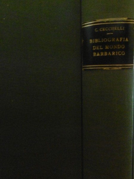 CARLO, CECCHELLI BIBLIOGRAFIA DEL MONDO BARBARICO 2 PARTI IN UN …
