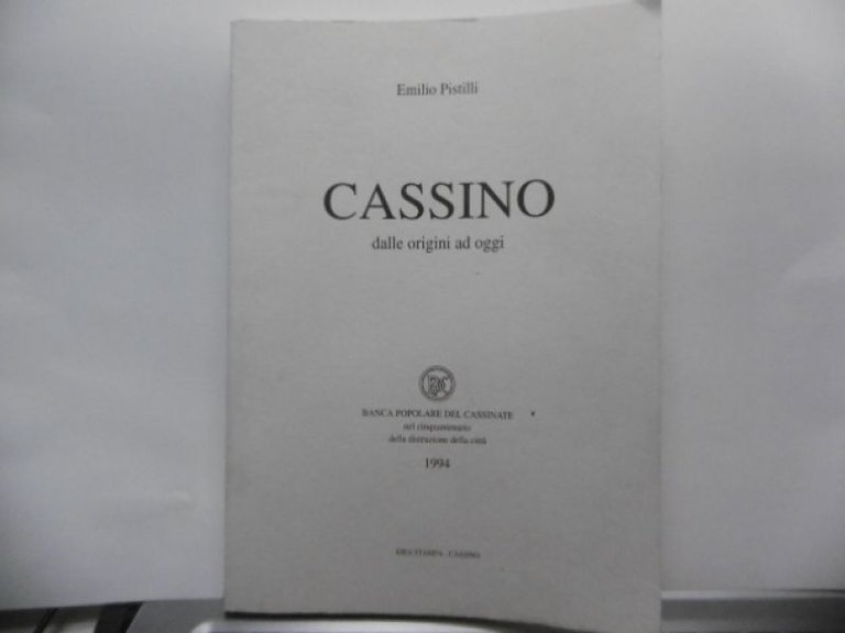 CASSINO DALLE ORIGINI AD OGGI EMILIO PISTILLI IDEA STAMPA CASSINO