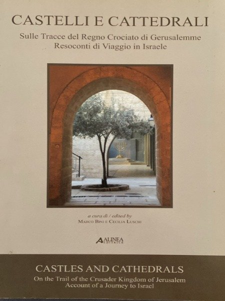 Castelli e Cattedrali. Sulle tracce del Regno Crociato di Gerusalemme. …