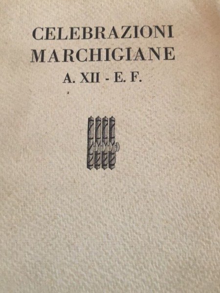 CELEBRAZIONI MARCHIGINE A.XII E.F.
