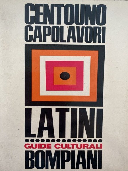 CENTOUNOCAPOLAVORI LATINI GUIDE CULTURALI BOMPIANI 1967