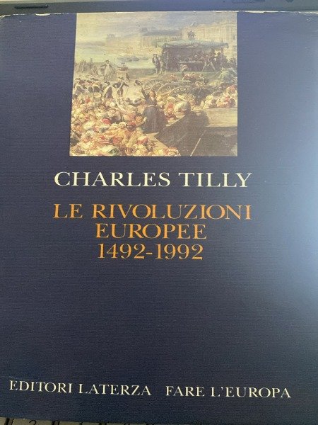 CHARLES TILLY LE RIVOLUZIONI EUROPEE 1492 1992 LATERZA 1993